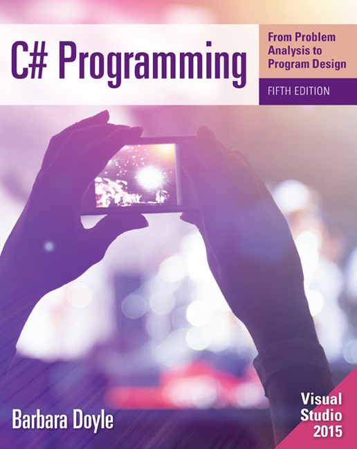 C# Programming From Problem Analysis to Program Design , 5th Edition Barbara Doyle Test Bank