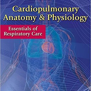 Cardiopulmonary Anatomy & Physiology Essentials of Respiratory Care, 6th Edition Terry Des Jardins Test Bank