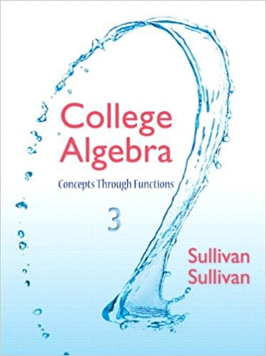 College Algebra Concepts Through Functions, 3rd Edition Michael Sullivan, Instructor's Solutions Manual