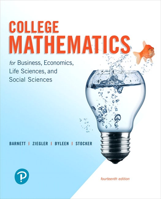 College Mathematics for Business, Economics, Life Sciences, and Social Sciences, 14E Raymond A. Barnett, Michael R. Ziegler, Karl E. Byleen, Christopher J. Stocker, Test Bank PDF
