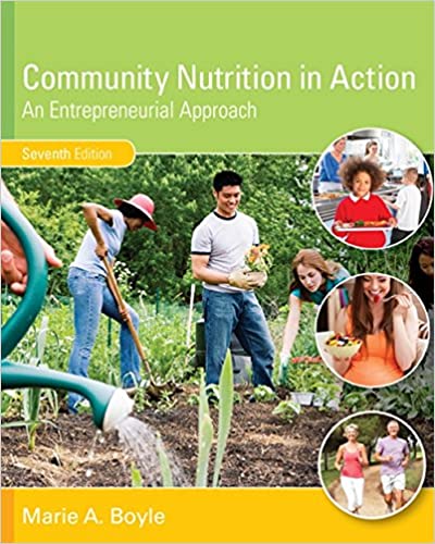 Community Nutrition in Action An Entrepreneurial Approach, 7th Edition Marie A. Boyle  Test Bank