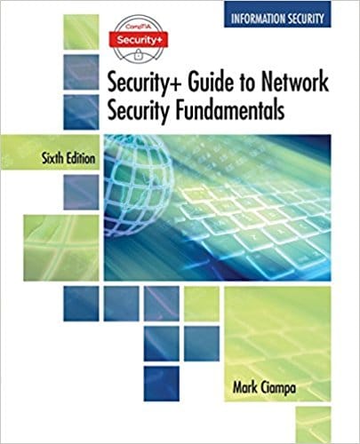CompTIA Security+ Guide to Network Security Fundamentals, 6th Edition Mark Ciampa Solution Manual