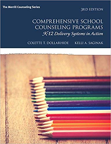 Comprehensive School Counseling Programs K-12 Delivery Systems in Action, 3rd Edition Colette T. Dollarhide, Kelli A. Saginak IM w Test Bank