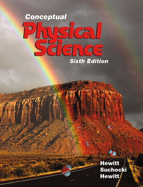 Conceptual Physical Science, 6E Paul G. Hewitt, John A. Suchocki, Leslie A. Hewitt, Instructor solution manual