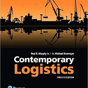 Contemporary Logistics, 12th Edition Paul R. Murphy,A. Michael Knemeyer Instructor's Manual