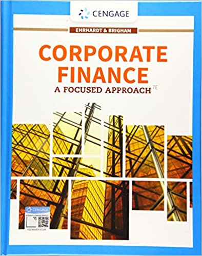 Corporate Finance A Focused Approach, 7th Edition Michael C. Ehrhardt, Eugene F. Brigham Instructor solution manual