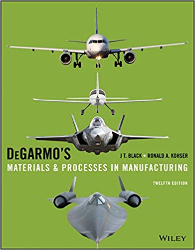 DeGarmo's Materials and Processes in Manufacturing, 12th Edition Black, Kohser Solution Manual