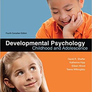 Developmental Psychology Childhood and Adolescence, 4th Edition David Shaffer, Katherine Kipp, Teena Willoughby, Eileen Wood Test Bank