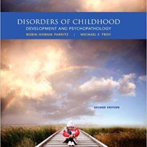 Disorders of Childhood Development and Psychopathology, 2nd Edition Robin Hornik Parritz, Michael F. Troy Test Bank