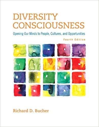 Diversity Consciousness Opening Our Minds to People, Cultures, and Opportunities, 4E Richard D. Bucher Instructor Manual