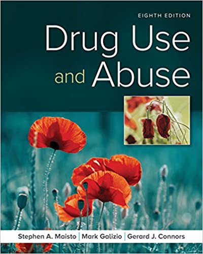Drug Use and Abuse, 8th Edition Stephen A. Maisto, Mark Galizio, Gerard J. Connors Instructor Solution Manual
