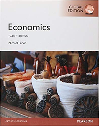 Economics, Global Edition, 12E Michael Parkin Instructor's Solution Manual