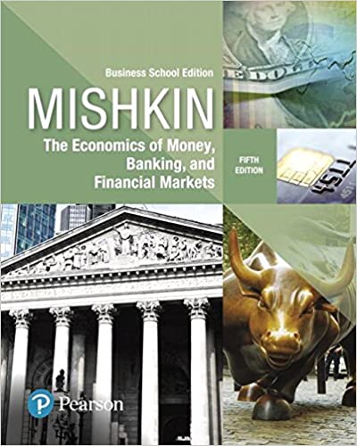 Economics of Money, Banking and Financial Markets, The, Business School Edition, 5E Frederic S. Mishkin Test Bank