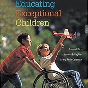 Educating Exceptional Children, 14th Edition Samuel A. Kirk, James J. Gallagher, Mary Ruth Coleman Test bank