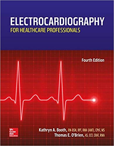 Electrocardiography for Healthcare Professionals, 4e Kathryn A. Booth Thomas E. O'Brien Test Bank