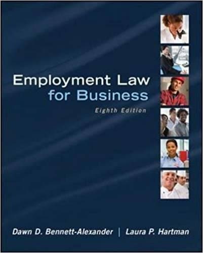 Employment Law for Business, 8e Dawn D. Bennett-Alexander, Laura P. Hartman, instructor solution manual