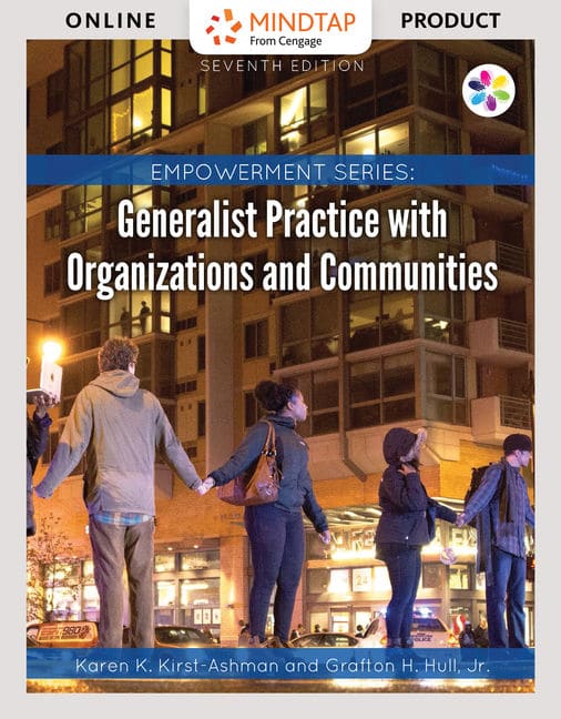 Empowerment Series Generalist Practice with Organizations and Communities, 7th Edition Karen K. Kirst-Ashman, Grafton H. Hull, Jr.  Test Bank