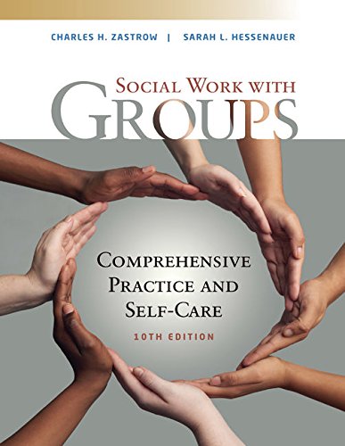 Empowerment Series Social Work with Groups Comprehensive Practice and Self-Care, 10th Edition Charles Zastrow, Sarah L. Hessenauer Test Bank