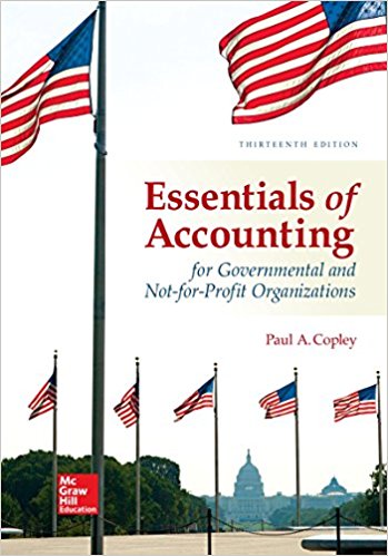 Essentials of Accounting for Governmental and Not-for-Profit Organizations, 13e Paul A. Copley Test Bank