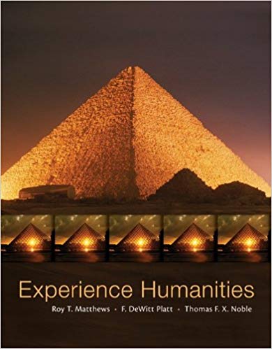 Experience Humanities, 8e Roy T. Matthews, DeWitt F. Platt, Thomas F. X. Noble, Instructor's Manual