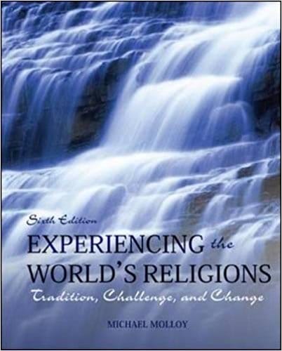 Experiencing the World's Religions Tradition, Challenge, and Change, 6e Michael Molloy Test Bank