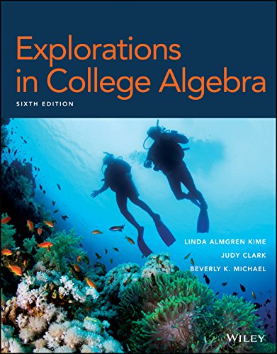 Explorations in College Algebra Enhanced eText 6th Edition Kime Clark Michael Test Bank