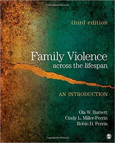 Family Violence Across the Lifespan An Introduction 3rd Edition by Ola W. Barnett , Cindy L. Miller-Perrin Robin D. Perrin Test Bank