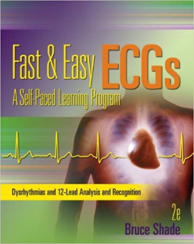 Fast and Easy ECGs A Self-Paced Learning Program, 2e Bruce Shade Test Bank