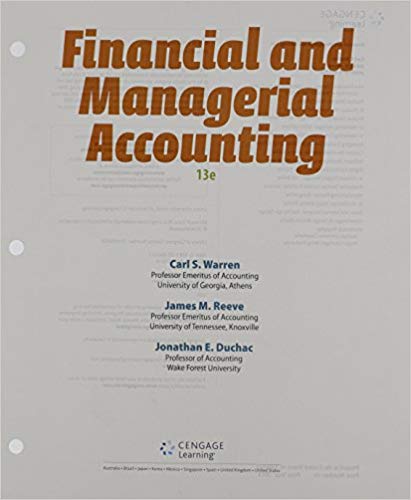 Financial & Managerial Accounting, 13th Edition Carl S. Warren, James M. Reeve, Jonathan Duchac Instructor Solution Manual
