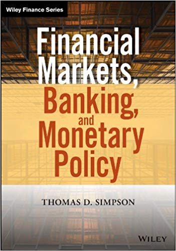 Financial Markets, Banking, and Monetary Policy by Thomas D. Simpson Test Bank