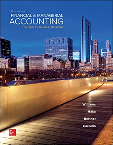 Financial and Managerial Accounting The Basis for Business Decisions, 18 eJan R. Williams, Test Bank