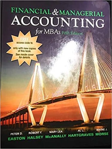 Financial and Managerial Accounting for MBAs 5th Edition   by Peter D. Easton Solution Manual ( important file )