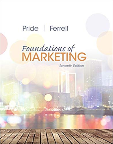 Foundations of Marketing , 7th Edition William M. Pride; O. C. Ferrell Test Bank
