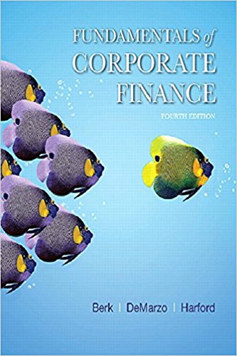 Fundamentals of Corporate Finance, 4E Berk, DeMarzo, Harford, Instructor's Solution's Manual