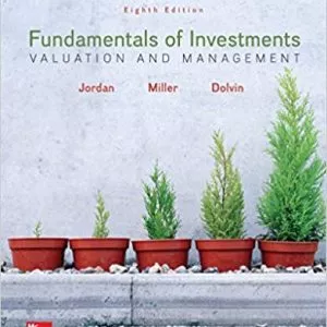 Fundamentals of Investments Valuation and Management, 8e Bradford D. Jordan, Thomas W. Miller, Steven D. Dolvin,Test Bank