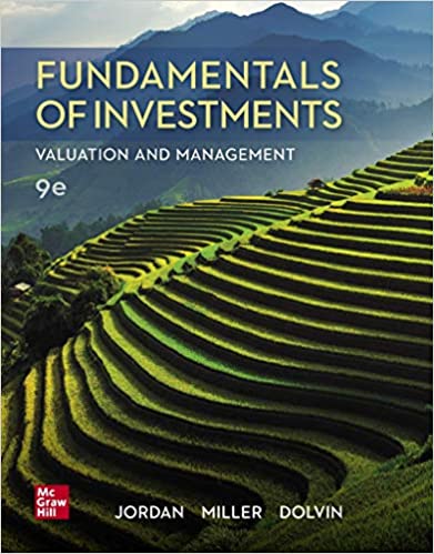 Fundamentals of Investments Valuation and Management 9e Bradford D. Jordan Thomas W. Miller Steven D.Dolvin Instructor Solution Manual