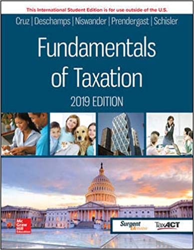 Fundamentals of Taxation 2019 Edition, 12e   Cruz, Deschamps, Niswander, Prendergast, Schisler, Test Bank