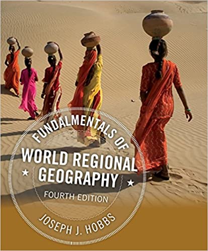 Fundamentals of World Regional Geography, 4th Edition Joseph J. Hobbs Test Bank