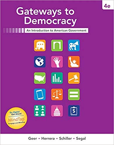 Gateways to Democracy An Introduction to American Government, 4th Edition John G. Geer, Richard Herrera, Wendy J. Schiller, Jeffrey A. Segal Test Bank