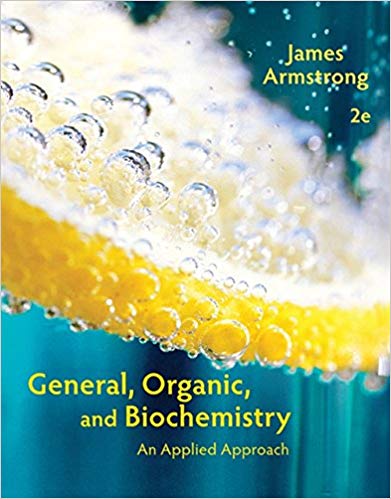 General, Organic, and Biochemistry An Applied Approach, 2nd Edition James Armstrong Instructor's Solution Manual