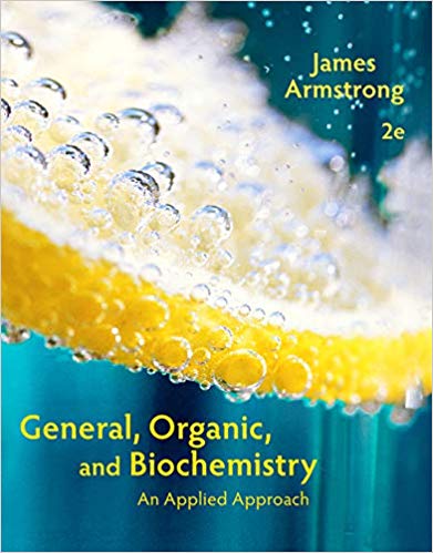 General, Organic, and Biochemistry An Applied Approach, 2nd Edition James Armstrong Test Bank