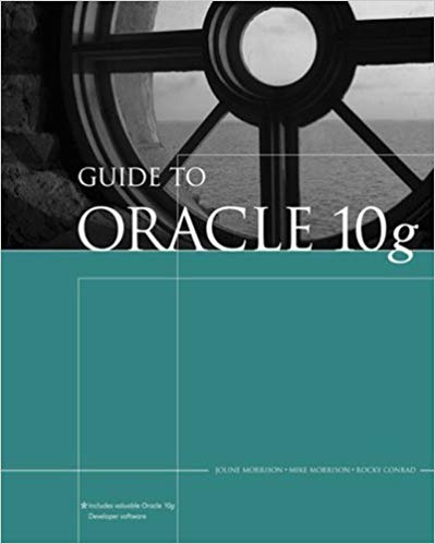 Guide to Oracle 10g, 5th Edition Joline Morrison, Mike Morrison, Rocky Conrad Instructor Solution Manual+ cases