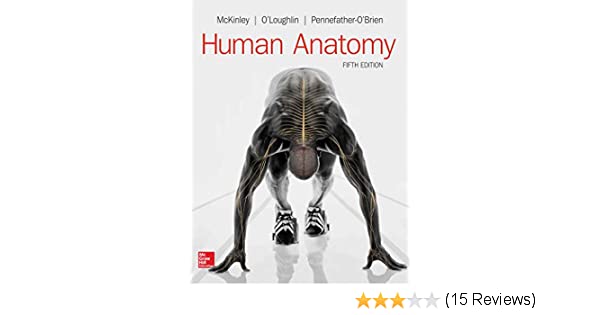 Human Anatomy, 5eMichael McKinley Valerie Dean O'Loughlin Elizabeth E. Pennefather-O'Brien,  Instructor's Solution Manual