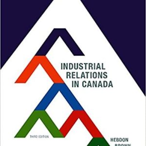 Industrial Relations in Canada, 3rd Edition Robert Hebdon, Travor C. Brown Test Bank
