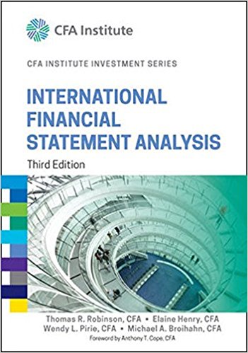 International Financial Statement Analysis, 3rd Edition Robinson, Henry, Pirie, Broihahn, Cope Solution Manual