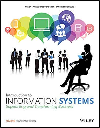 Introduction to Information Systems 4th Canadian Edition Rainer, Prince, Splettstoesser Hogeterp Sanchez Rodriguez 2016 Instructor's Solution Manual