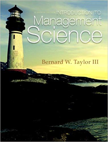 Introduction to Management Science Global Edition, 11E Bernard Taylor Instructor Solution Manual
