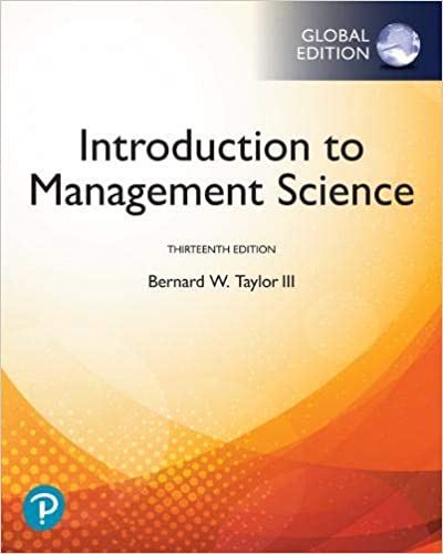 Introduction to Management Science, Global Edition, 13E Bernard W. Taylor Test Bank