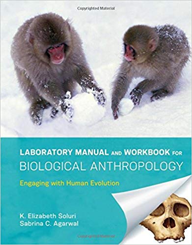 Laboratory Manual and Workbook for Biological Anthropology Engaging with Human Evolution 1st Edition by K. Elizabeth Soluri , Sabrina C. Agarwal Solution Manual