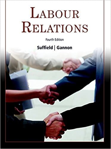 Labour Relations, 4E Larry Suffield, Gary L. Gannon solutions manual